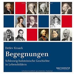 Begegnungen: Schleswig-Holsteinische Geschichte in Lebensbildern