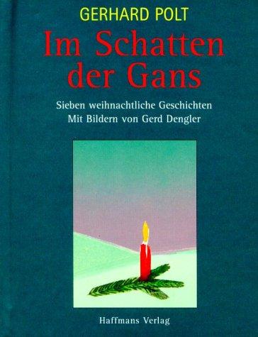 Im Schatten der Gans. Sieben weihnachtliche Geschichten