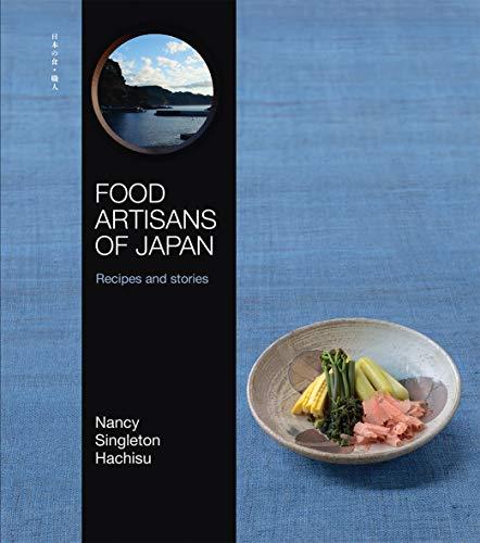 Singleton Hachisu, N: Food Artisans of Japan: Recipes and Stories