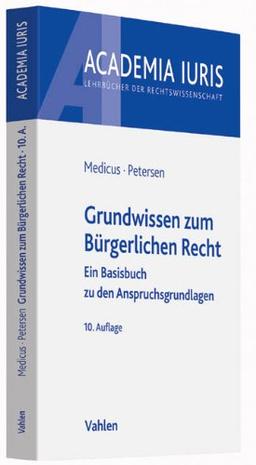 Grundwissen zum Bürgerlichen Recht: Ein Basisbuch zu den Anspruchsgrundlagen