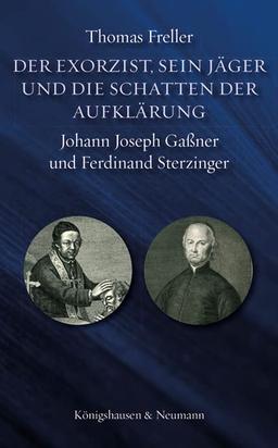 Der Exorzist, sein Jäger und die Schatten der Aufklärung: Johann Joseph Gaßner und Ferdinand Sterzinger