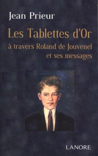 Les tablettes d'or : à travers Roland de Jouvenel et ses messages