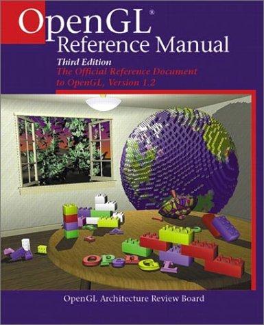 OpenGL Reference Manual: The Official Reference Document to OpenGL, Version 1.2