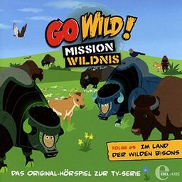 Go Wild! Mission Wildnis - "Im Land der Wilden Bisons" - Das Original-Hörspiel zur TV-Serie, Folge 25