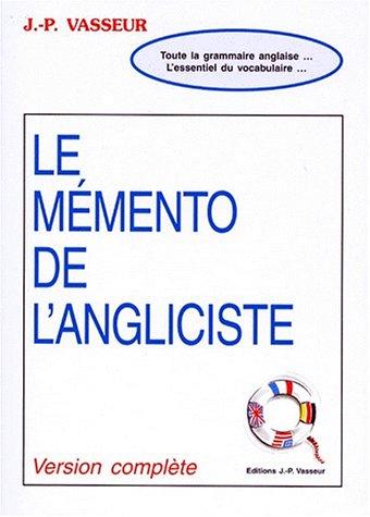 Le mémento de l'angliciste : version complète