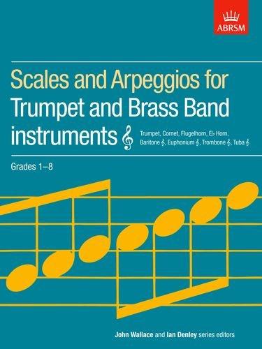 Scales and Arpeggios for Trumpet and Brass Band Instruments, Treble Clef, Grades 1-8 (Abrsm Scales & Arpeggios)