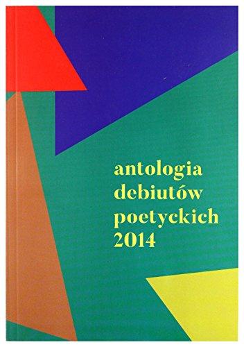 Antologia debiutĂłw poetyckich 2014 [KSIĄĹťKA]