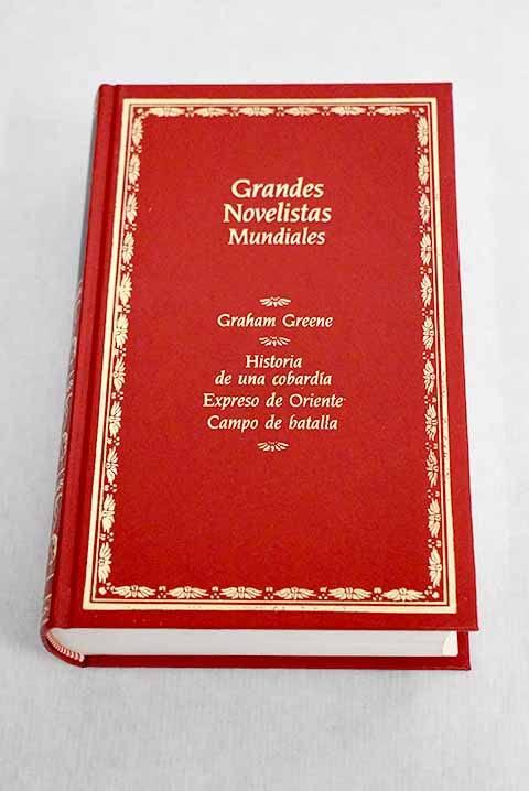 Historia de una cobardía ; Expreso de Oriente ; Campo de batalla