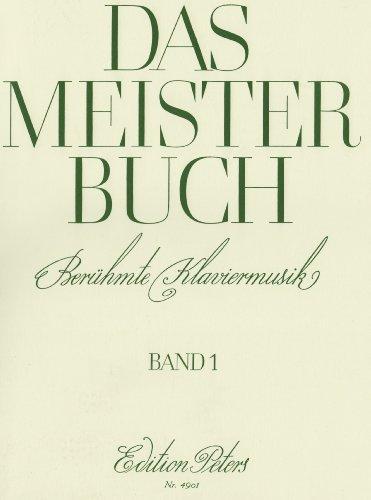 Das Meisterbuch, Band 1: Eine Sammlung berühmter Klaviermusik aus drei Jahrhunderten