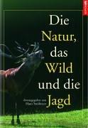 Die Natur, das Wild und die Jagd