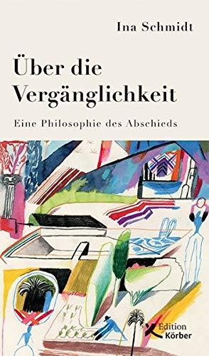 Über die Vergänglichkeit: Eine Philosophie des Abschieds