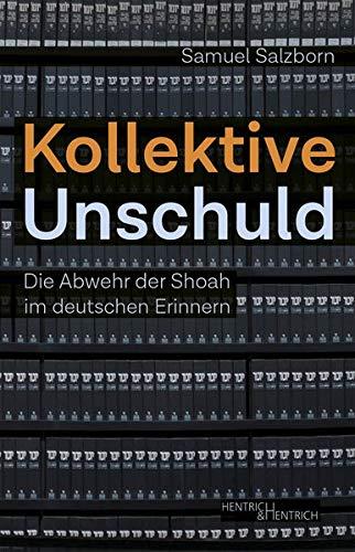 Kollektive Unschuld: Die Abwehr der Shoah im deutschen Erinnern