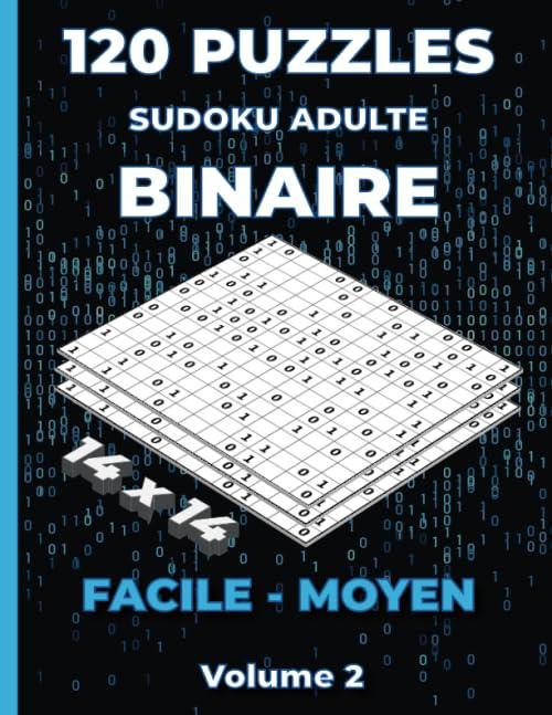 Puzzles Sudoku Adulte Binaire 14x14 FACILE - MOYEN: Livre de Sudoku Binaire pour adultes - 120 Puzzles niveau Facile et Moyen - Grille 14x14