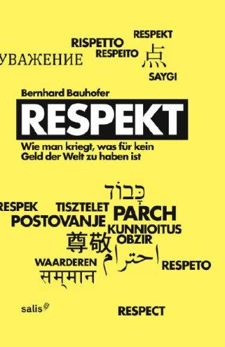 Respekt: Wie man kriegt, was für kein Geld der Welt zu haben ist