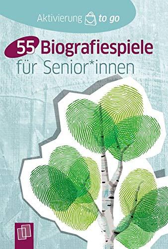 Aktivierung to go: 55 Biografiespiele für SeniorInnen