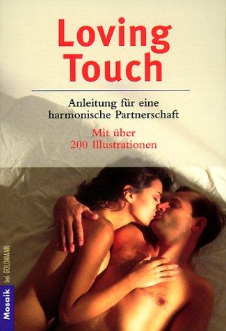 Loving Touch. Anleitung für eine harmonische Partnerschaft. (Ratgeber).