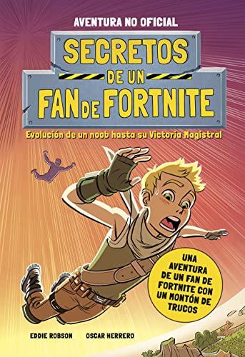 Secretos de un fan de Fortnite: Narrativa (Libros basados en juegos)