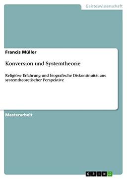 Konversion und Systemtheorie: Religiöse Erfahrung und biografische Diskontinuität aus systemtheoretischer Perspektive