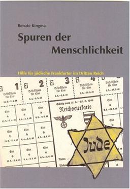 Spuren der Menschlichkeit: Hilfe für jüdische Frankfurter im Dritten Reich