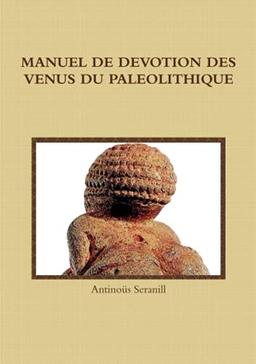 MANUEL DE DEVOTION DES VENUS DU PALEOLITHIQUE