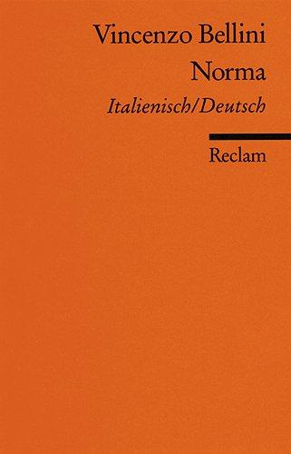 Norma: Ital./Dt: Lyrische Tragödie in zwei Akten. Textbuch Italienisch / Deutsch