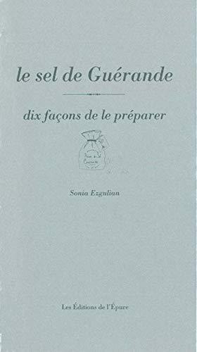 Le sel de Guérande : dix façons de le préparer