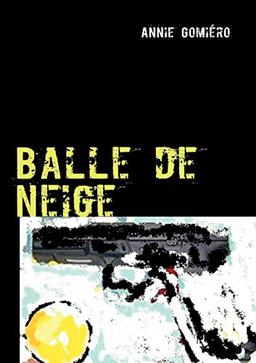 Balle de neige : roman policier