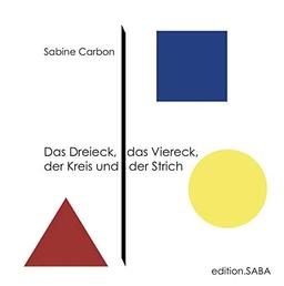 Das Dreieck, das Viereck, der Kreis und der Strich