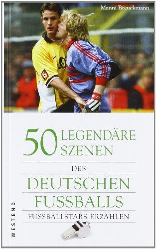 50 legendäre Szenen des deutschen Fußballs: Fußballstars erzählen