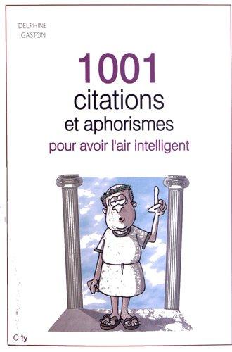 1.001 citations et aphorismes pour avoir l'air intelligent