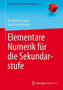 Elementare Numerik für die Sekundarstufe (Mathematik Primarstufe und Sekundarstufe I + II)