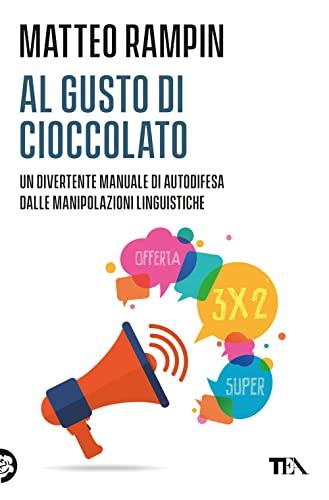 Al gusto di cioccolato. Come smascherare i trucchi della manipolazione linguistica (Varia best seller)