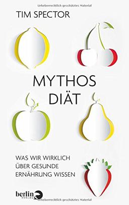 Mythos Diät: Was wir wirklich über gesunde Ernährung wissen