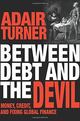 Between Debt and the Devil: Money, Credit, and Fixing Global Finance