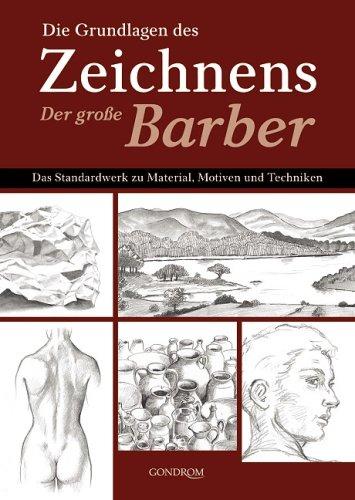 Die Grundlagen des Zeichnens - Der große Barber. Das Standardwerk zu Material, Motiven und Techniken