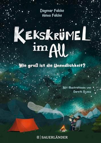 Kekskrümel im All. Wie groß ist die Unendlichkeit?: MINT Vorlesebuch mit Kinderwissen über das Weltall │ Für die ganze Familie und Kinder ab 5 Jahren