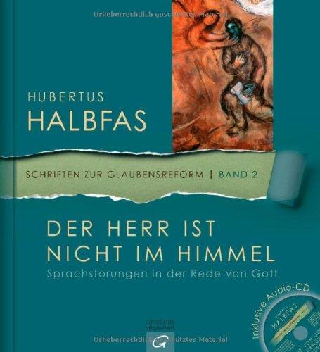 Der Herr ist nicht im Himmel: Sprachstörungen in der Rede von Gott. Mit Audio-CD (Schriften zur Glaubensreform)