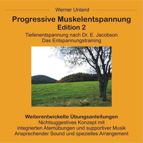 Progressive Muskelentspannung Edition 02: Das Entspannungstraining: Tiefenentspannung nach Dr. E. Jacobson