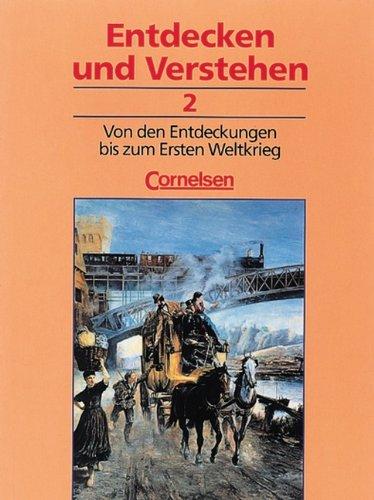 Entdecken und Verstehen - Allgemeine dreibändige Ausgabe: Entdecken und Verstehen, Geschichtsbuch, Allgemeine Ausgabe (3 Bde.), Bd.2, Von den ... Von den Entdeckungen bis zum 1. Weltkrieg