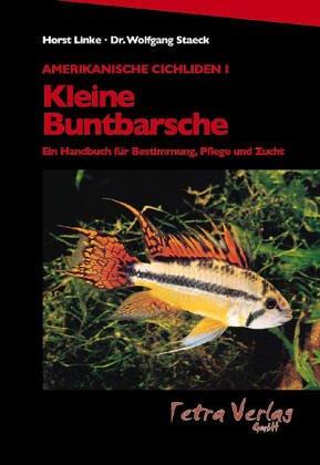 Amerikanische Cichliden I. Kleine Buntbarsche. Ein Handbuch für Bestimmung, Pflege und Zucht