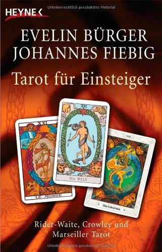 Tarot für Einsteiger: Waite, Crowley und Marseiller Tarot: Rider-Waite, Crowley und Marseiller Tarot