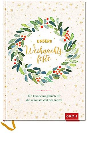 Unsere Weihnachtsfeste: Ein Erinnerungsbuch für die schönste Zeit des Jahres