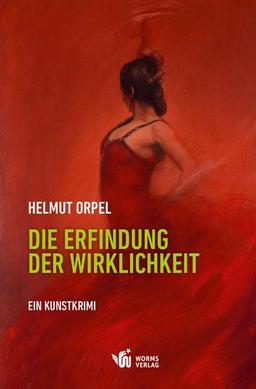 Die Erfindung der Wirklichkeit: Ein Kunstkrimi