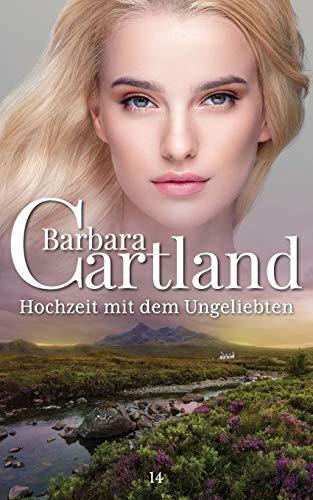 14. Hochzeit Mit dem Ungeliebten (Die zeitlose Romansammlung von Barbara Cartland, Band 14)