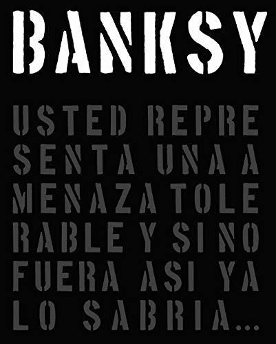 Banksy: Usted Representa Una Amenaza Tolerable Y Si No Fuera Así YA Lo Sabría...