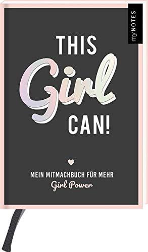 myNOTES This Girl Can! - Mitmachbuch für alle starken Frauen und rebel girls und solche, die es noch werden wollen: Mein Mitmachbuch für mehr Girl Power