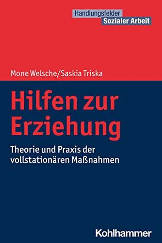 Hilfen zur Erziehung: Theorie und Praxis der vollstationären Maßnahmen (Handlungsfelder Sozialer Arbeit)