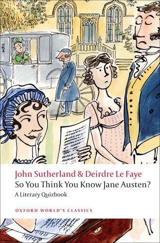 So You Think You Know Jane Austen?: A Literary Quizbook (Oxford World's Classics (Paperback))