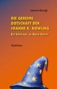 Die geheime Botschaft der Joanne K. Rowling: Ein Schlüssel zu Harry Potter