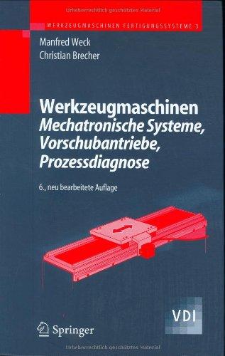 Werkzeugmaschinen 3: Mechatronische Systeme, Vorschubantriebe, Prozessdiagnose (VDI-Buch)